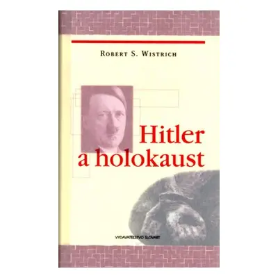 Hitler a holokaust (Robert S. Wistrich) (slovensky)