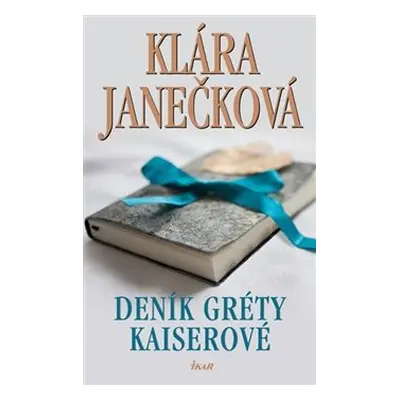 Deník Gréty Kaiserové - Klára Janečková (Klára Janečková)