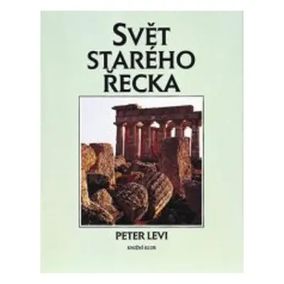 Svět starého Řecka (Peter Levi)