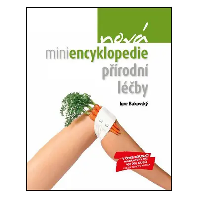 Nová miniencyklopedie přírodní léčby (MUDr. Igor Bukovský)