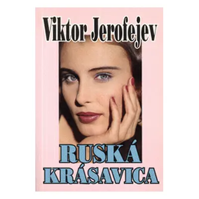 Ruská krásavica (Jerofejev Viktor Vladimirovič) (slovensky)