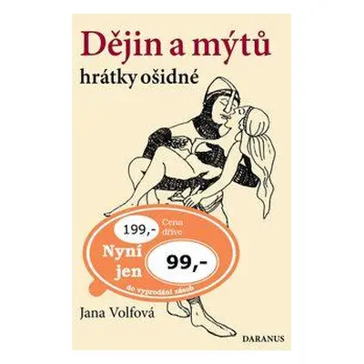 Dějin a mýtů hrátky ošidné (Jana Volfová)