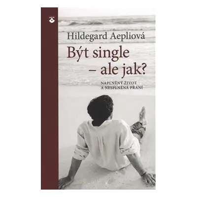 Být single - ale jak? (Hildegard Aepliová)