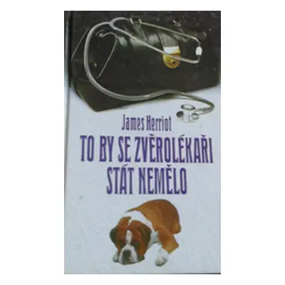 To by se zvěrolékaři stát nemělo. (James Herriot)