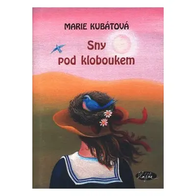 Sny pod kloboukem (Marie Kubátová)