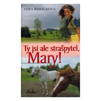 Ty jsi ale strašpytel, Mary! (Věra Řeháčková)