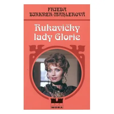 Rukavičky lady Glorie (Frieda Mahlerová-Birkner)