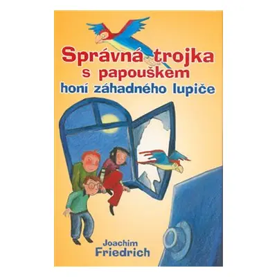 Správná trojka s papouškem honí záhadného lupiče (Joachim Friedrich)