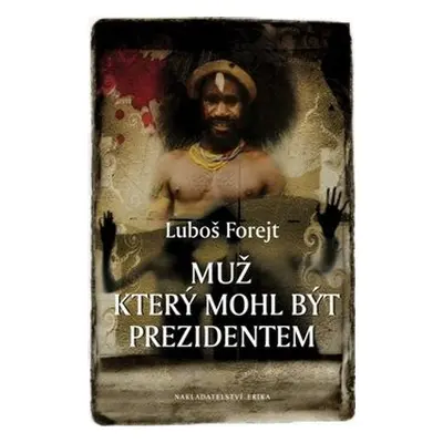 Muž, který mohl být prezidentem (Luboš Forejt)