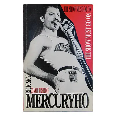 Život Freddie Mercuryho : the show must go on (Sky, Rick)