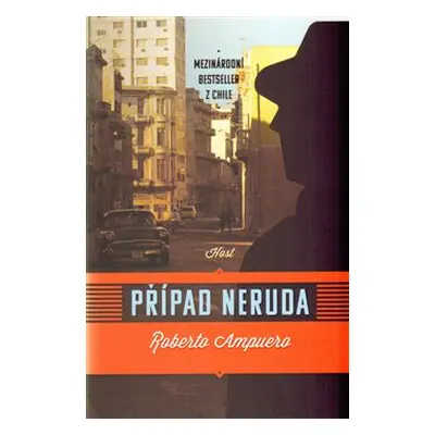 Případ Neruda (Roberto Ampuero)