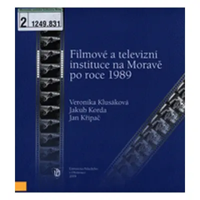 Filmové a televizní instituce na Moravě po roce 1989 (Veronika Klusáková)