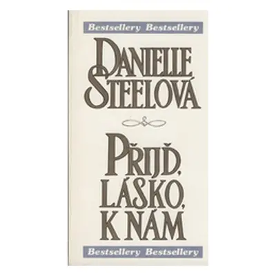 Přijď, lásko, k nám (Steel, Danielle,Klůfová, Petra)