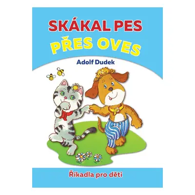 Skákal pes přes oves - Říkadla pro děti (Adolf Dudek)