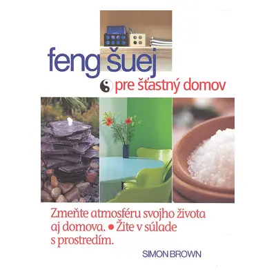 Feng Shui pre šťastný domov (Simon G. Brown) (slovensky)