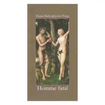 Homme fatal (Elena Hidvéghyová-Yung) (slovensky)