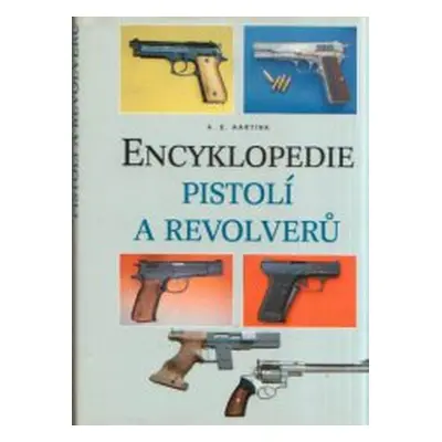 Encyklopedie pistolí a revolverů (A. E. Hartink)