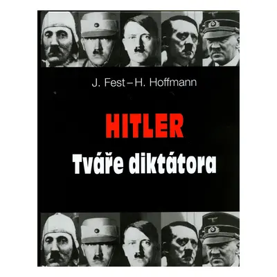 Hitler Tváře diktátora (Heinrich Hoffmann)