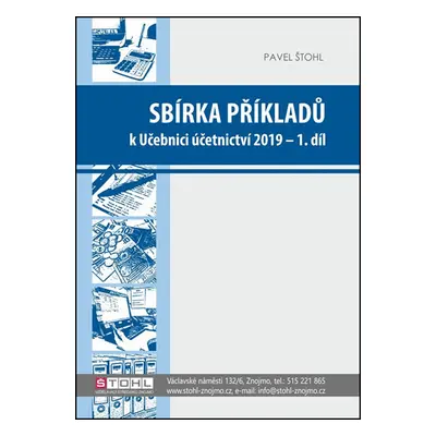 Sbírka příkladů k učebnici účetnictví I. díl 2019 (Pavel Štohl)