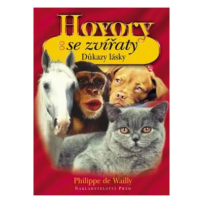 Hovory se zvířaty - Důkazy lásky (Philippe de Wailly)