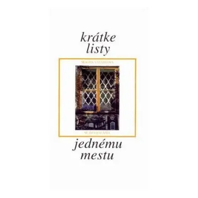 Krátke listy jednému mestu (Magda Vašáryová) (slovensky)