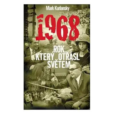 1968 - Rok, který otřásl světem (Kurlansky, Mark)