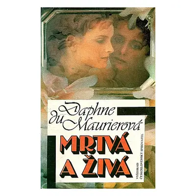 Mrtvá a živá (Du Maurier, Daphne,Poberová, Slávka)