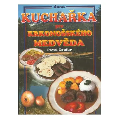 Kuchařka pro krkonošského medvěda (Pavel Toufar)