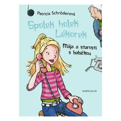 Spolek holek Lékorek - Mája a starosti s babičkou (Patricia Schröderová)