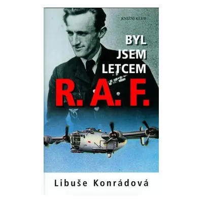 Byl jsem letcem R.A.F. (Libuše Konrádová)