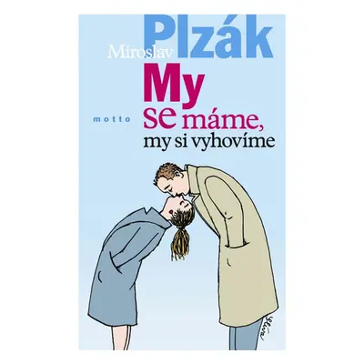 My se máme, my si vyhovíme (Miroslav Plzák)