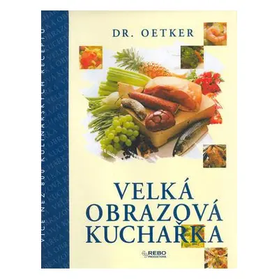 Velká obrazová kuchařka (Dr. Oetker)