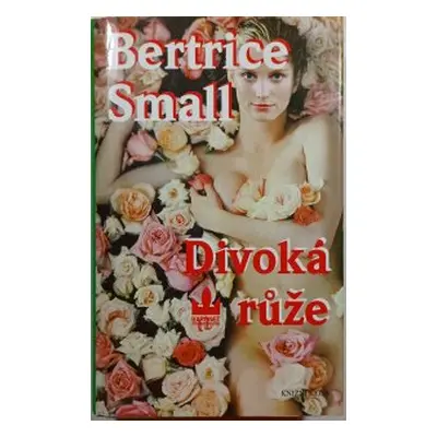 Divoká růže (Bertrice Small)