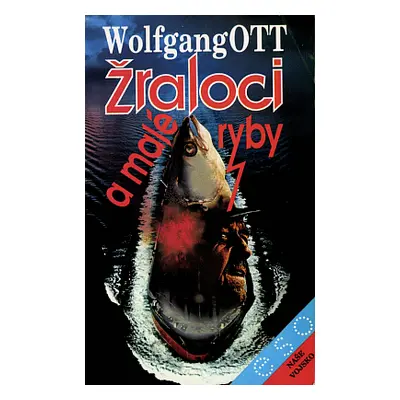 Žraloci a malé ryby (Ott, Wolfgang,Houbová, Věra,Rytina, Václav,Houba, Karel)