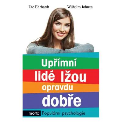 Upřímní lidé lžou opravdu dobře (Ute Ehrhardt)