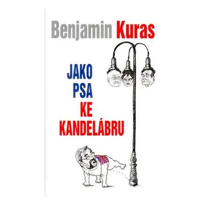 Jako psa ke kandelábru (Benjamin Kuras)