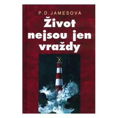 Život nejsou jen vraždy (Phyllis Dorothy James)