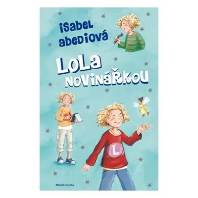 Lola novinářkou (Isabel Abedi)