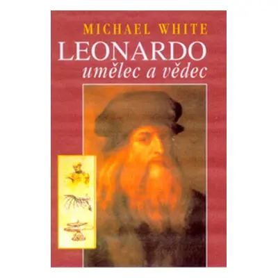 Leonardo umělec a vědec (Michael White)