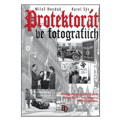 Protektorát ve fotografiích (Heyduk Miloš)