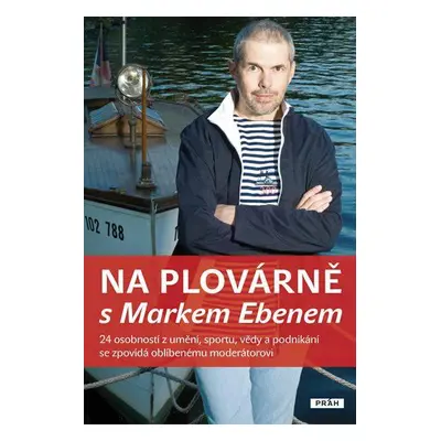 Na plovárně s Markem Ebenem - Marek Eben (Marek Eben)