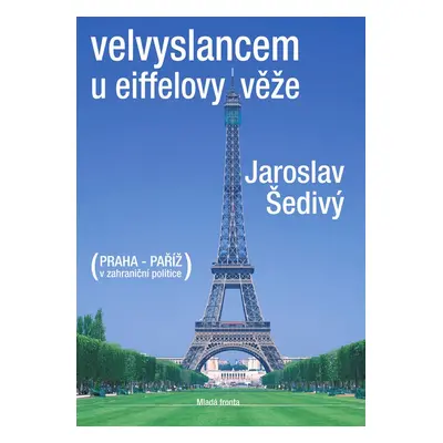 Velvyslancem u Eiffelovy věže (Jaroslav Šedivý)