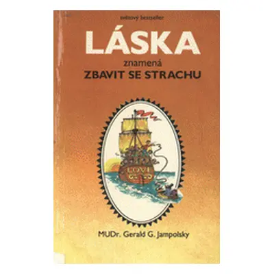 Láska znamená zbavit se strachu (Gerald G. Jampolsky)