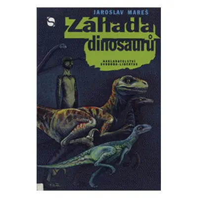 Záhada dinosaurů (Mareš, Jaroslav,Kyšková, Barbora)