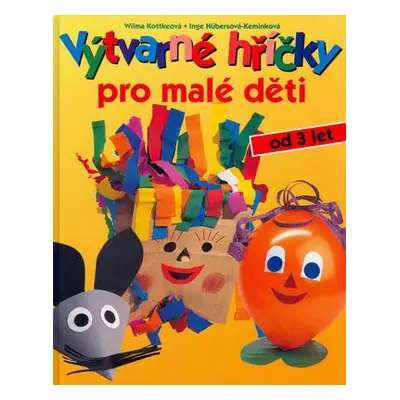 Výtvarné hříčky pro malé děti (Wilma Kottke)