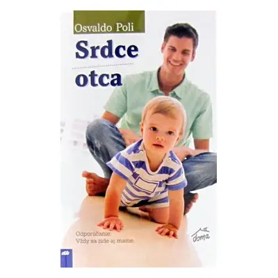 Srdce otca (Viliam Dobiáš, Branislav Podhoranský) (slovensky)