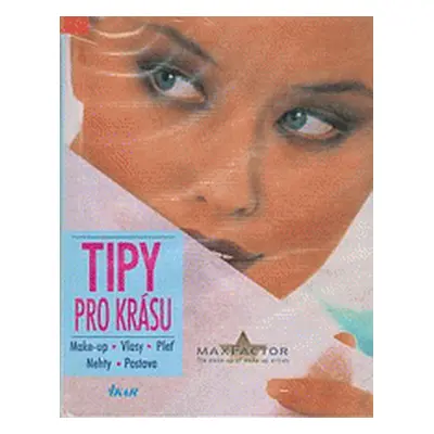 Tipy pro krásu Make-up, vlasy, pleť (Doubravová Jarmila)