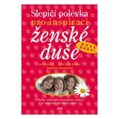 Slepičí polévka pro inspiraci ženské duše (Jack Canfield)