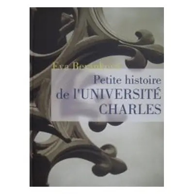 Petite histoire de l´Université Charles (Eva Beránková)