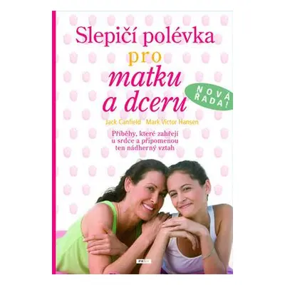 Slepičí polévka pro matku a dceru (Jack Canfield)